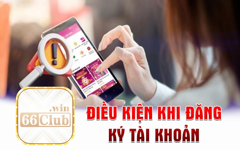 Điều kiện khi đăng ký tài khoản