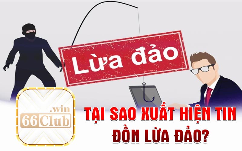 Tại sao xuất hiện tin đồn lừa đảo?