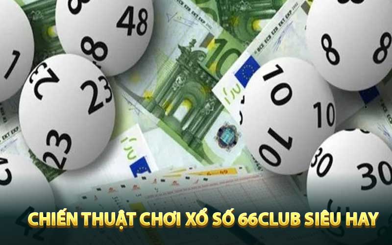 Chia sẻ một vài chiến thuật chơi xổ số 66club siêu hay
