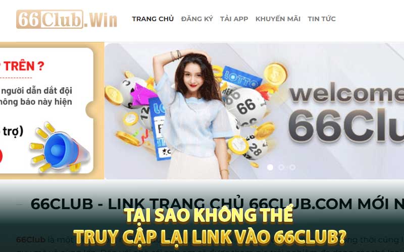 Tại sao không thể nào truy cập lại link vào 66club?